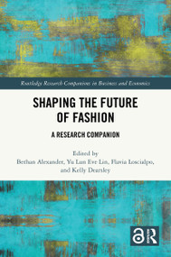 Shaping the Future of Fashion (A Research Companion) by Bethan Alexander, Yu Lun Eve Lin, Flavia Loscialpo, Kelly Dearsley, 9781032999746