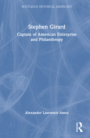 Stephen Girard (Captain of American Enterprise and Philanthropy) by Alexander Lawrence Ames, 9781032956817