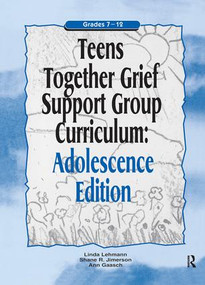Teens Together Grief Support Group Curriculum (Adolescence Edition: Grades 7-12) by Linda Lehmann, Shane R. Jimerson, Ann Gaasch, 9781138414990