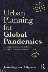 Urban Planning for Global Pandemics (Managing the Environments of Emerging Infectious Diseases) by James Nguyen H. Spencer, 9781032897387