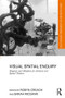 Visual Spatial Enquiry (Diagrams and Metaphors for Architects and Spatial Thinkers) by Robyn Creagh, Sarah McGann, 9781138741577