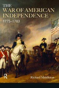 The War of American Independence (1775-1783) by Richard Middleton, 9781138472525