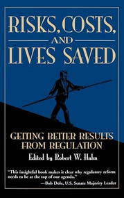 Risks, Costs, and Lives Saved: (Getting Better Results from Regulation) by Robert W. Hahn, 9780195211740