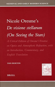 Nicole Oresme's De visione stellarum by Dan Burton, 9789004153707