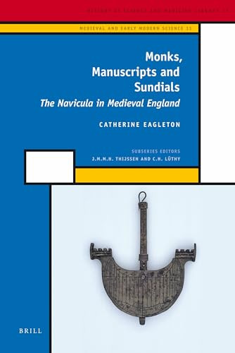 Monks, Manuscripts and Sundials (The Navicula in Medieval England) by Catherine Eagleton, 9789004176652