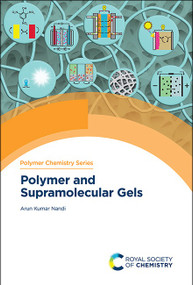 Polymer and Supramolecular Gels by Arun Kumar Nandi, 9781837674206