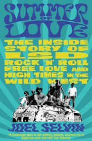 Summer of Love (The Inside Story of LSD, Rock & Roll, Free Love and High Times in the Wild West) by Joel Selvin, 9781917274395