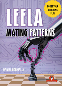 Leela Mating Patterns (Boost Your Attacking Play!) by Daniel Gormally, 9789493435360