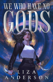 We Who Have No Gods (A Novel) by Liza Anderson, 9780593976333