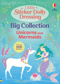 Little Sticker Dolly Dressing Big Collection: Unicorns and Mermaid by Fiona Watt, 9781836055198