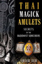 Thai Magick Amulets (Secrets of the Buddhist Sorcerers) by Sheer Zed, 9798888503898
