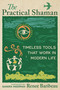 The Practical Shaman (Timeless Tools That Work in Modern Life) by Renee Baribeau, Sandra Ingerman, 9798888504888