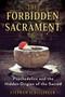 The Forbidden Sacrament (Psychedelics and the Hidden Origins of the Sacred) by Stephan Schillinger, 9798888506264