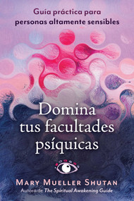 Domina tus facultades psíquicas (Guía práctica para personas altamente sensibles) (Spanish Edition) by Mary Mueller Shutan, 9798888506813