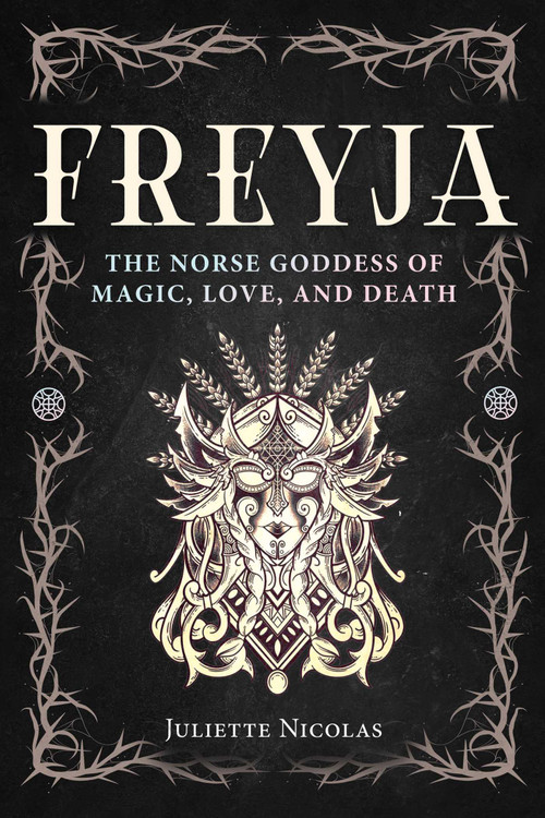Freyja (The Norse Goddess of Magic, Love, and Death) by Juliette Nicolas, 9798888507469