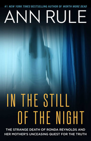 In the Still of the Night (The Strange Death of Ronda Reynolds and Her Mother's Unceasing Quest for the Truth) by Ann Rule, 9781668228661