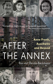 After the Annex (Anne Frank, Auschwitz and Beyond) by Bas von Benda-Beckmann, Tony Langham, 9781918271317