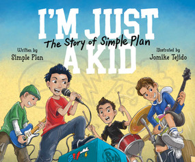 I'm Just a Kid (The Story of Simple Plan) by Simple Plan, Jomike Tejido, 9798895652091