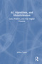 AI, Algorithms, and Misinformation (Law, Politics, and Our Digital Futures) by Jeffrey Layne Blevins, 9781041023579