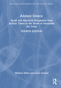 Ancient Greece (Social and Historical Documents from Archaic Times to the Death of Alexander the Great) by Matthew Dillon, Lynda Garland, 9781032781532