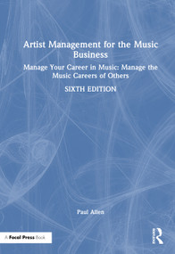 Artist Management for the Music Business (Manage Your Career in Music: Manage the Music Careers of Others) by Paul Allen, 9781041211006