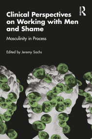 Clinical Perspectives on Working with Men and Shame (Masculinity in Process) by Jeremy Sachs, 9781041208464