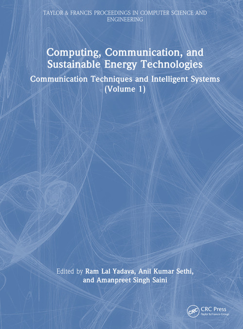 Computing, Communication, and Sustainable Energy Technologies (Communication Techniques and Intelligent Systems (Volume 1)) by Ram Lal Yadava, Anil Kumar Sethi, Amanpreet Singh Saini, 9781041389071