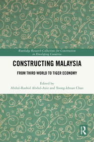 Constructing Malaysia (From Third World to Tiger Economy) by Abdul-Rashid Abdul-Aziz, Toong-Khuan Chan, 9781032873589