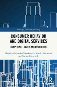 Consumer Behavior and Digital Services (Competence, Rights and Protection) by Alicja Fandrejewska-Nowakowska, Monika Eisenbardt, Tomasz Eisenbardt, 9781041033141