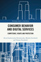 Consumer Behavior and Digital Services (Competence, Rights and Protection) by Alicja Fandrejewska-Nowakowska, Monika Eisenbardt, Tomasz Eisenbardt, 9781041033141