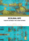 Decolonial Hope (Planetary Sustainability and Literary Responses) by Goutam Karmakar, Janet Wilson, 9781041407591