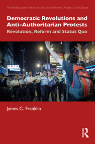 Democratic Revolutions and Anti-Authoritarian Protests (Revolution, Reform and Status Quo) by James Franklin, 9781041254454