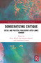 Democratizing Critique (Social and Political Philosophy after James Bohman) by Kurt C. M. Mertel, Just Serrano-Zamora, Gianfranco Casuso, 9781032404752