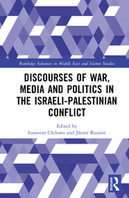 Discourses of War, Media and Politics in the Israeli-Palestinian Conflict by Innocent Chiluwa, Jūratė Ruzaitė, 9781041366669