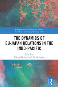 The Dynamics of EU-Japan Relations in the Indo-Pacific by Michal Kolmaš, Patrik Ström, 9781041129271