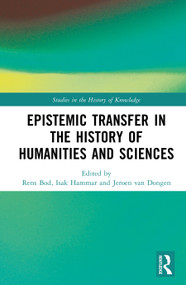 Epistemic Transfer in the History of the Humanities and Sciences by Rens Bod, Isak Hammar, Jeroen van Dongen, 9789048565351