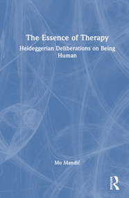 The Essence of Therapy (Heideggerian Deliberations on Being Human) by Mo Mandić, 9781041070771