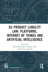 EU Product Liability Law: Platforms, Internet of Things and Artificial Intelligence by Silvia Martinelli, Pierluigi Perri, Cristina Poncibò, 9781041256533