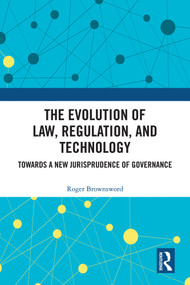 The Evolution of Law, Regulation, and Technology (Towards a New Jurisprudence of Governance) by Roger Brownsword, 9781041412700