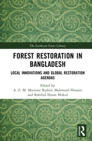 Forest Restoration in Bangladesh (Local Innovations and Global Restoration Agendas) by A. Z. M. Manzoor Rashid, Mahmood Hossain, Rakibul Hasan Mukul, 9781041330875