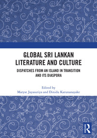 Global Sri Lankan Literature and Culture (Dispatches from an Island in Transition and its Diaspora) by Maryse Jayasuriya, Dinidu Karunanayake, 9781041271741