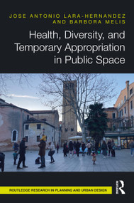 Health, Diversity, and Temporary Appropriation in Public Space by Jose Antonio Lara-Hernandez, Barbora Melis, 9781041011071