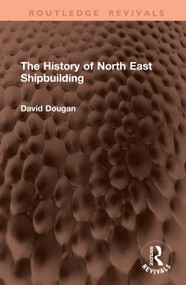 The History of North East Shipbuilding by David Dougan, 9781041405009