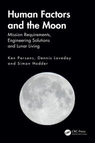 Human Factors and the Moon (Mission Requirements, Engineering Solutions and Lunar Living) by Ken Parsons, Dennis Loveday, Simon Hodder, 9781041338918
