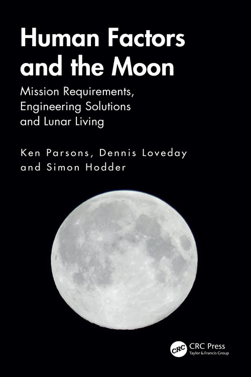 Human Factors and the Moon (Mission Requirements, Engineering Solutions and Lunar Living) by Ken Parsons, Dennis Loveday, Simon Hodder, 9781041338918