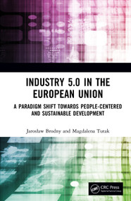 Industry 5.0 in the European Union (A Paradigm Shift Towards People-Centered and Sustainable Development) by Jarosław Brodny, Magdalena Tutak, 9781041329534