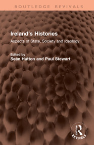 Ireland's Histories (Aspects of State, Society and Ideology) by Seán Hutton, Paul Stewart, 9781041384397
