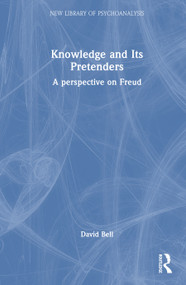 Knowledge and Its Pretenders (Perspectives on Freud) by David Bell, 9781041352440