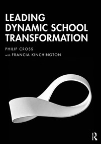 Leading Dynamic School Transformation by Philip Cross, Francia Kinchington, 9781032140612