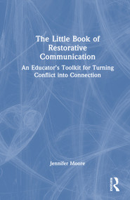 The Little Book of Restorative Communication (An Educator's Toolkit for Turning Conflict into Connection) by Jenn Moore, 9781041275749